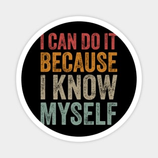 I Can Do It Because I Know Myself Motivational Quote Magnet